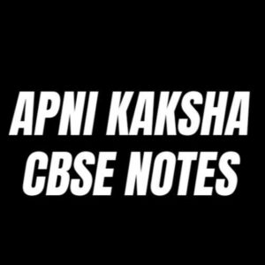 APNI KAKSHA CBSE NOTES