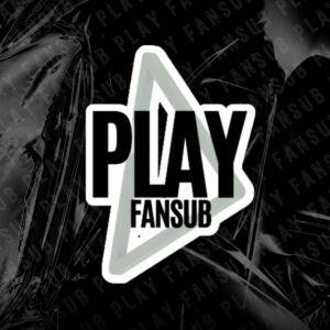 PLAY FANSUB - Fechado