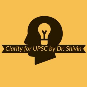 Clarity for UPSC by Dr.Shivin (AIR - 297)