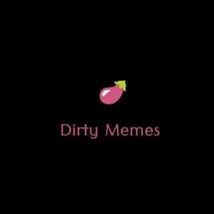 Dirty Memes