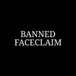 Banned Faceclaim (+ Warning)