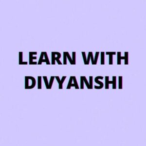 Learn with divyanshi