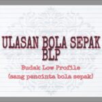 Ulasan Bola Sepak BLP 😎