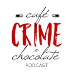 Café Crime Chocolate Podcast