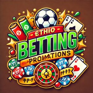 Ethio Betting Promotions