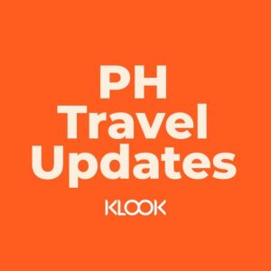 Klook Travel Insider: PH Travel Updates