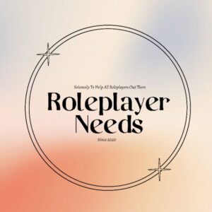 Roleplayer Needs.