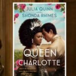 Queen Charlotte A Bridgerton Story[ Episode 01- 06]