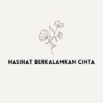 •Nasihat Berkalamkan Cinta•